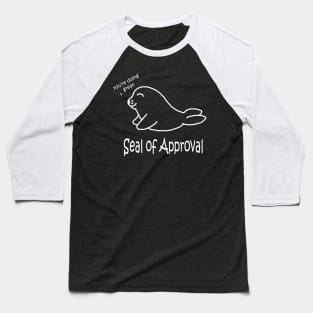 Seal of Approval White Baseball T-Shirt